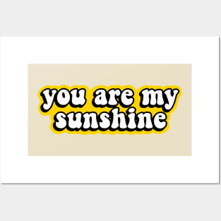 You Are My Sunshine, My Only Sunshine Posters and Art